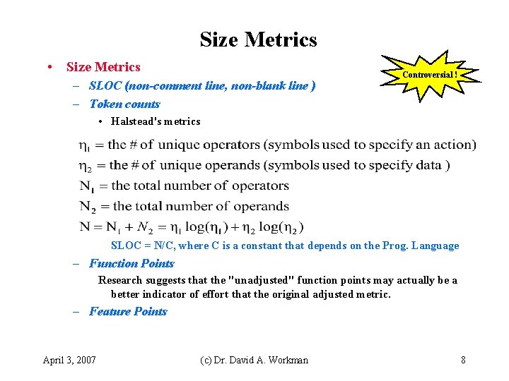 Size Metrics • Size Metrics – SLOC (non-comment line, non-blank line ) – Token