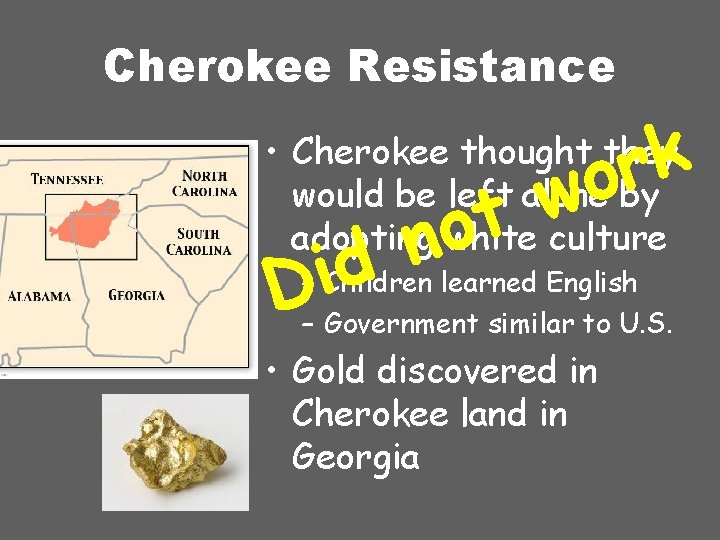 Cherokee Resistance k r o w • Cherokee thought they would be left alone