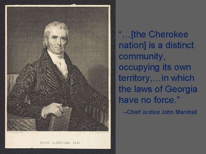 “…[the Cherokee nation] is a distinct community, occupying its own territory, …in which the