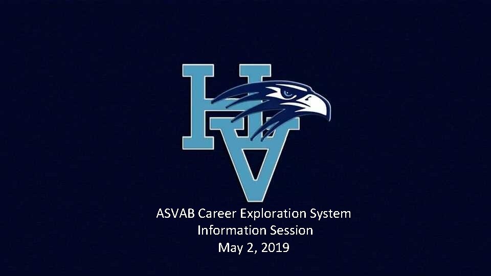 ASVAB Career Exploration System Information Session May 2, 2019 