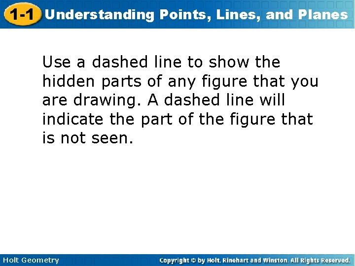 1 -1 Understanding Points, Lines, and Planes Use a dashed line to show the