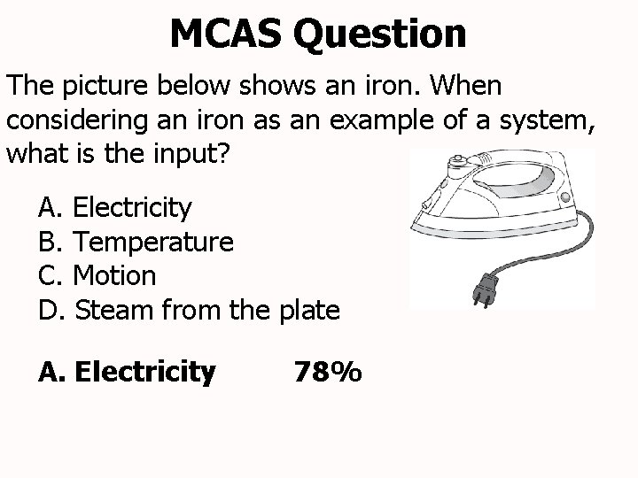 MCAS Question The picture below shows an iron. When considering an iron as an