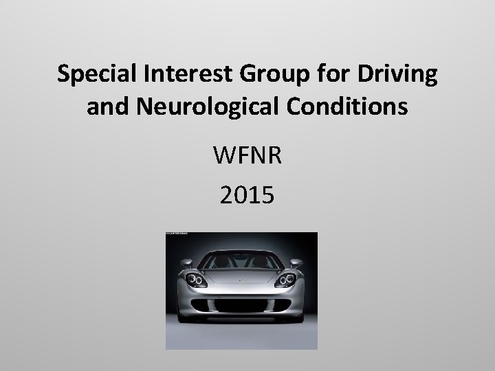 Special Interest Group for Driving and Neurological Conditions WFNR 2015 