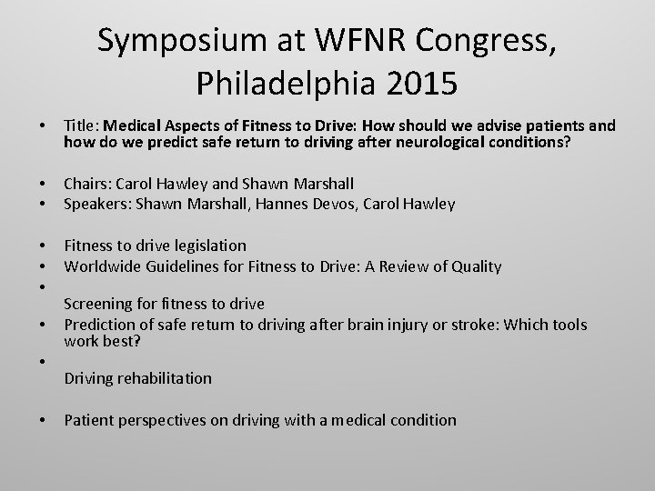 Symposium at WFNR Congress, Philadelphia 2015 • Title: Medical Aspects of Fitness to Drive: