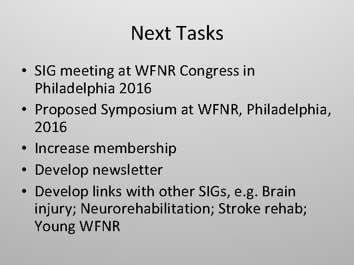 Next Tasks • SIG meeting at WFNR Congress in Philadelphia 2016 • Proposed Symposium