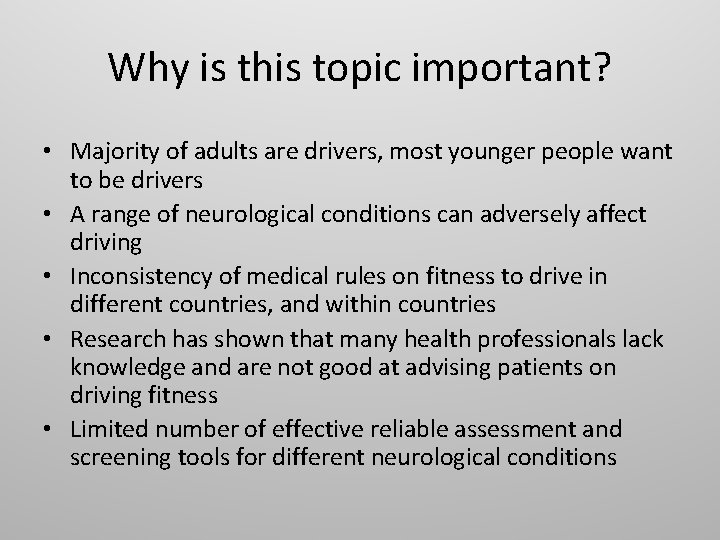 Why is this topic important? • Majority of adults are drivers, most younger people