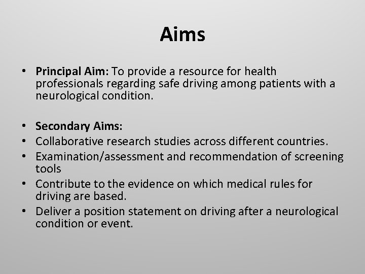 Aims • Principal Aim: To provide a resource for health professionals regarding safe driving