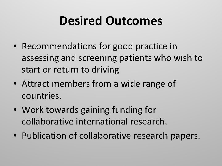 Desired Outcomes • Recommendations for good practice in assessing and screening patients who wish