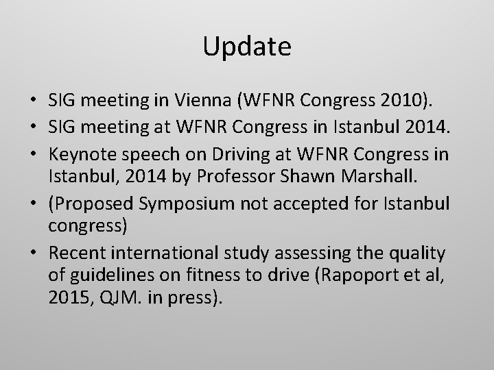 Update • SIG meeting in Vienna (WFNR Congress 2010). • SIG meeting at WFNR