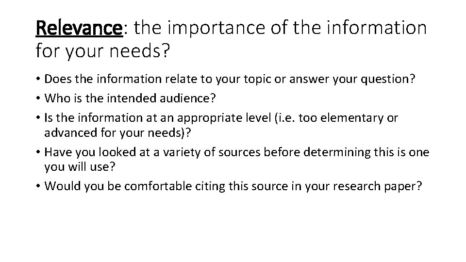 Relevance: the importance of the information for your needs? • Does the information relate