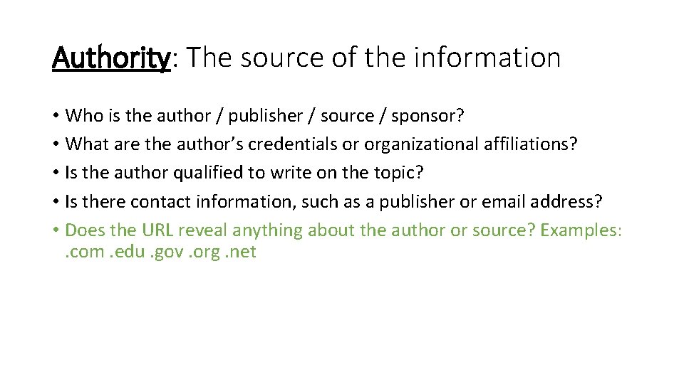 Authority: The source of the information • Who is the author / publisher /