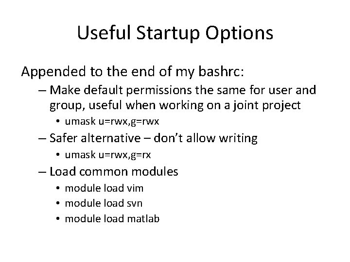 Useful Startup Options Appended to the end of my bashrc: – Make default permissions