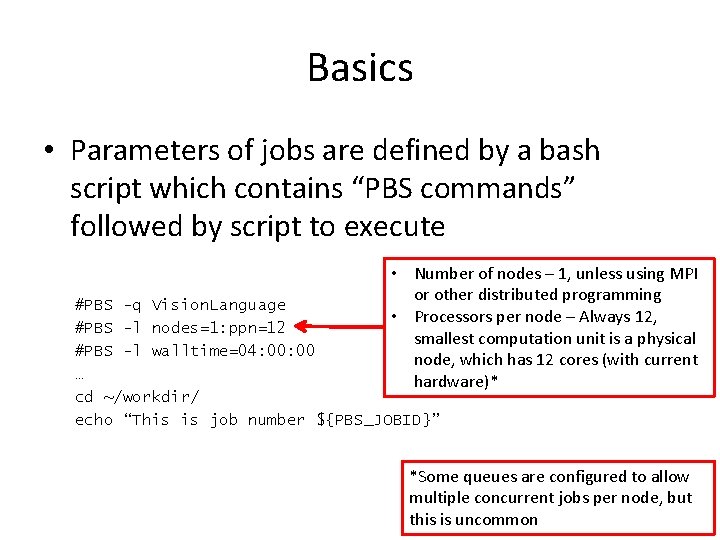Basics • Parameters of jobs are defined by a bash script which contains “PBS