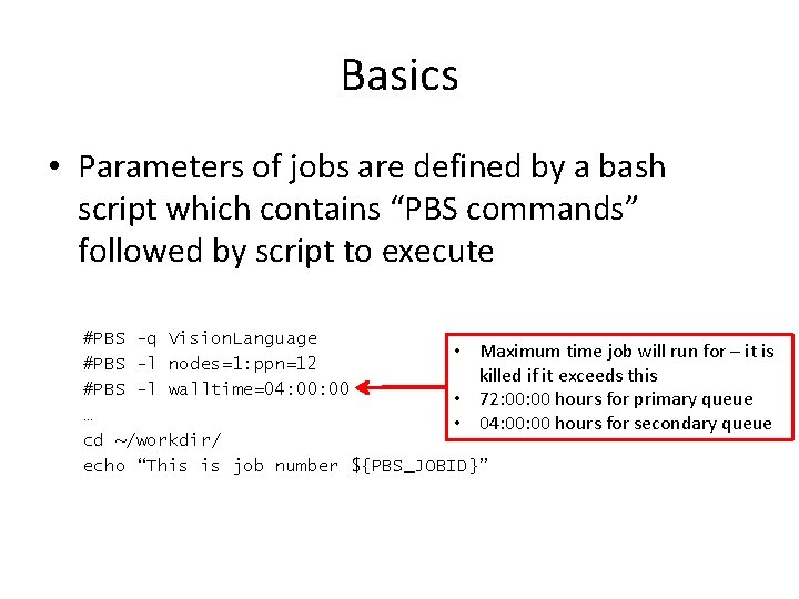 Basics • Parameters of jobs are defined by a bash script which contains “PBS