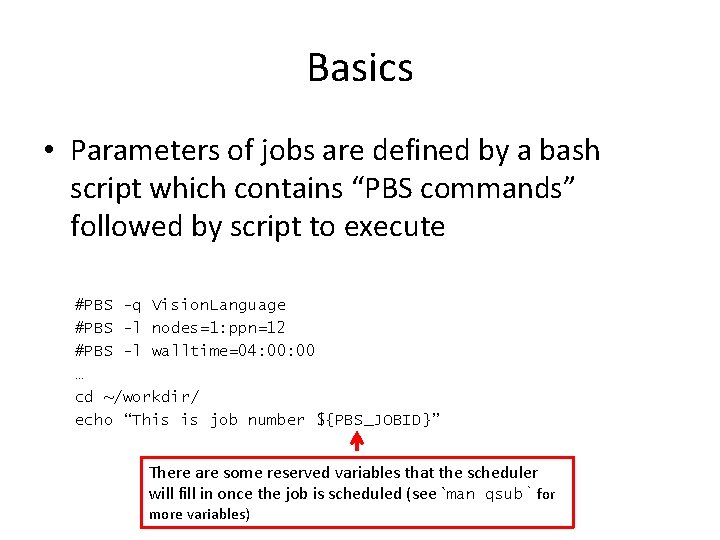 Basics • Parameters of jobs are defined by a bash script which contains “PBS