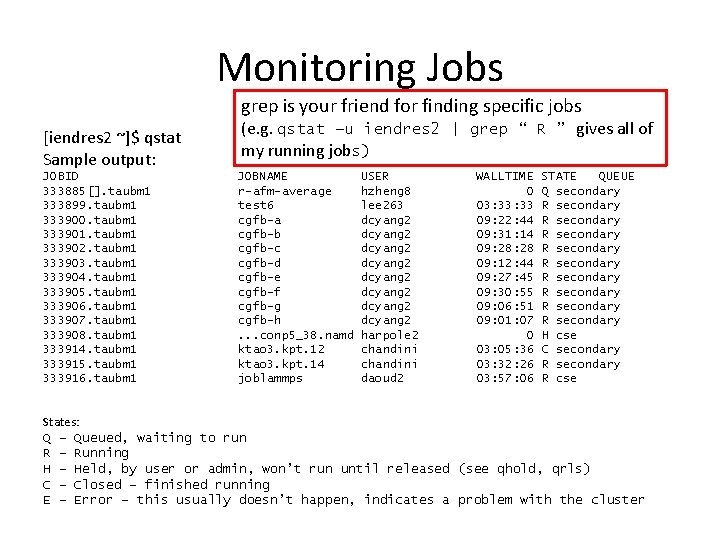 Monitoring Jobs grep is your friend for finding specific jobs [iendres 2 ~]$ qstat