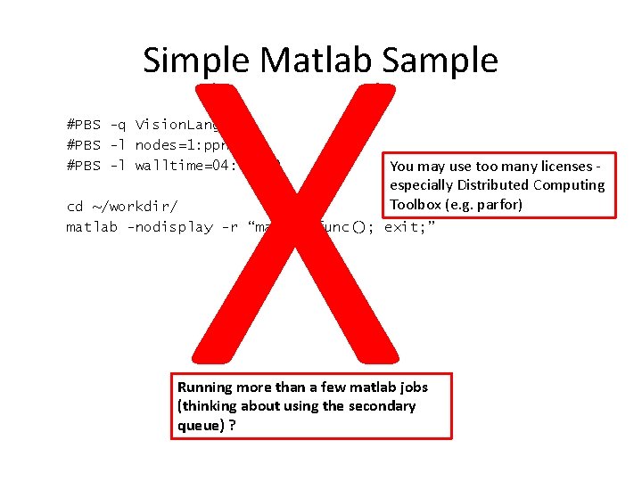 X Simple Matlab Sample #PBS -q Vision. Language #PBS -l nodes=1: ppn=12 #PBS -l
