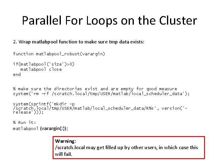 Parallel For Loops on the Cluster 2. Wrap matlabpool function to make sure tmp