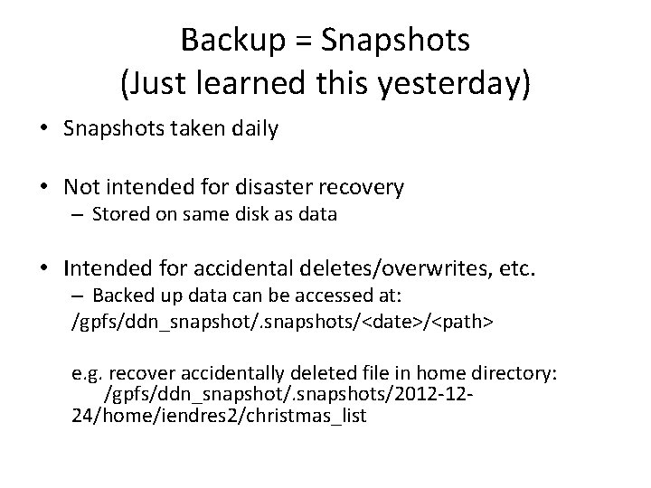 Backup = Snapshots (Just learned this yesterday) • Snapshots taken daily • Not intended