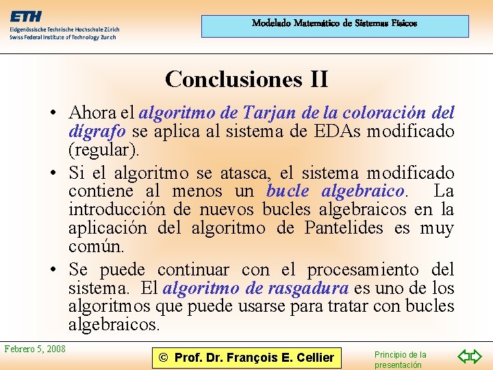 Modelado Matemático de Sistemas Físicos Conclusiones II • Ahora el algoritmo de Tarjan de