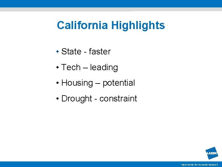California Highlights • State - faster • Tech – leading • Housing – potential