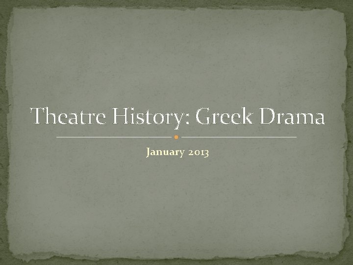 Theatre History: Greek Drama January 2013 