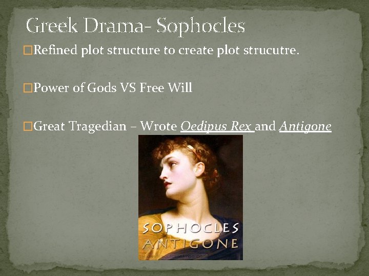 Greek Drama- Sophocles �Refined plot structure to create plot strucutre. �Power of Gods VS
