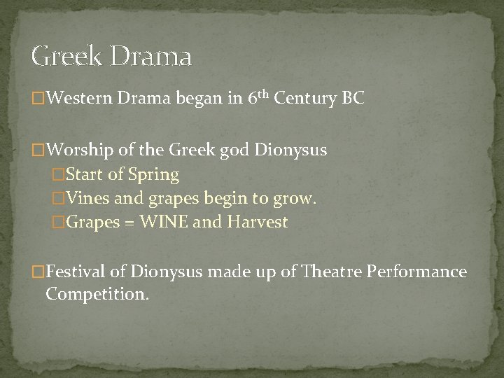 Greek Drama �Western Drama began in 6 th Century BC �Worship of the Greek