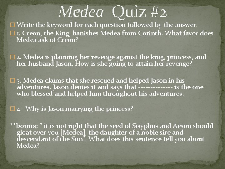 Medea Quiz #2 � Write the keyword for each question followed by the answer.