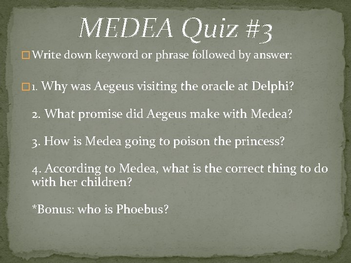 MEDEA Quiz #3 � Write down keyword or phrase followed by answer: � 1.