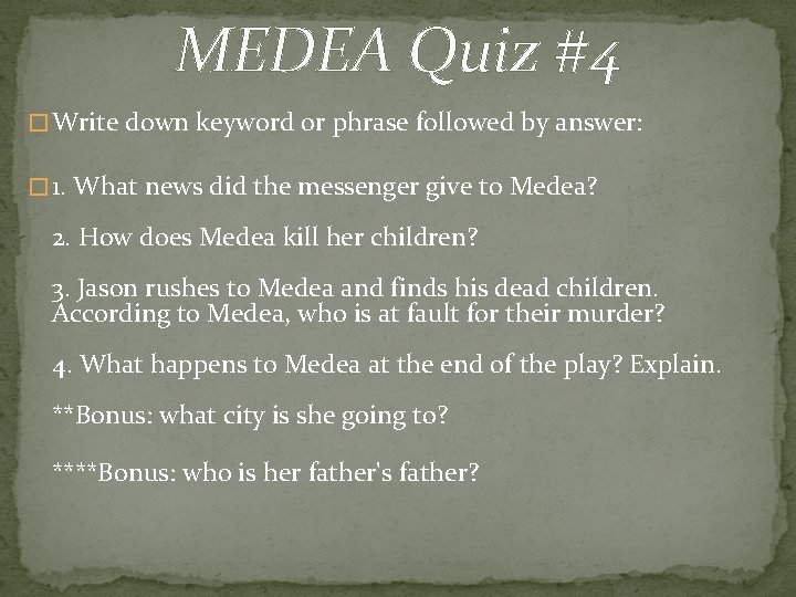 MEDEA Quiz #4 � Write down keyword or phrase followed by answer: � 1.