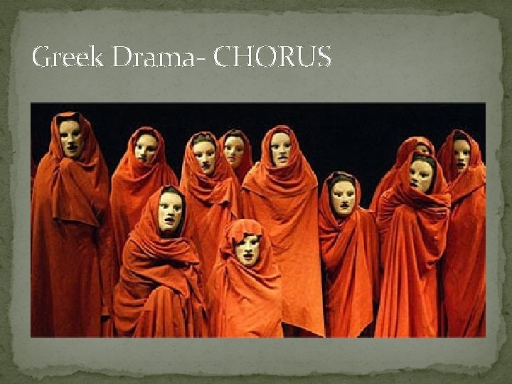 Greek Drama- CHORUS 