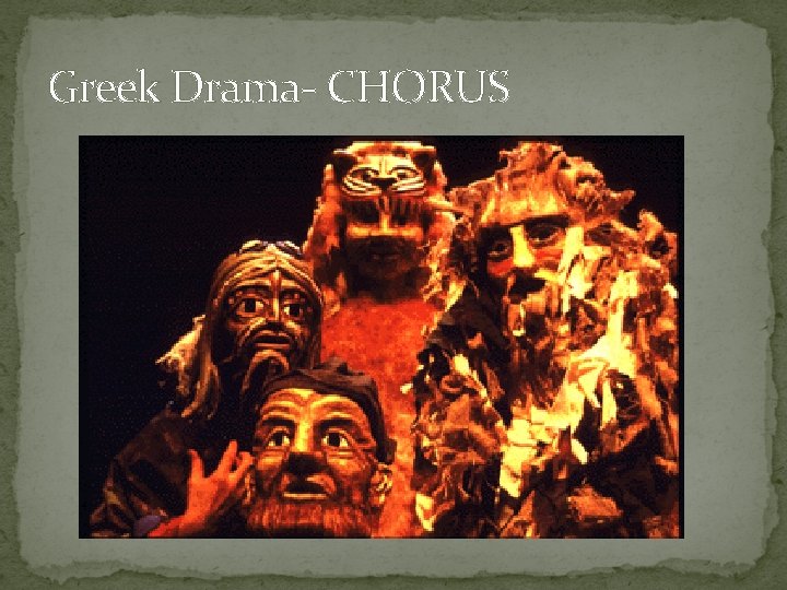 Greek Drama- CHORUS 
