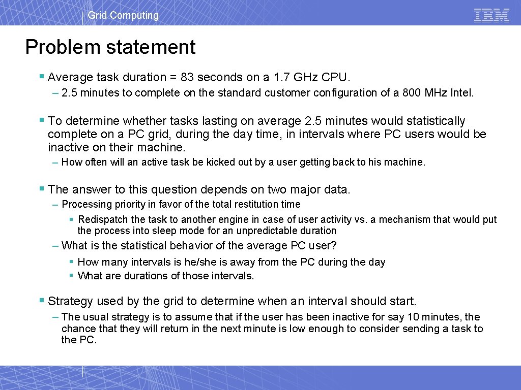 Grid Computing Problem statement § Average task duration = 83 seconds on a 1. Grid Computing Problem statement § Average task duration = 83 seconds on a 1.