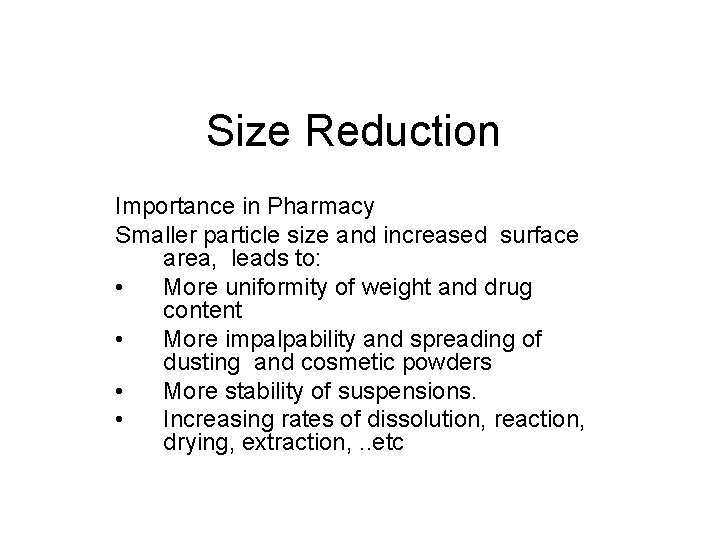 Size Reduction Importance in Pharmacy Smaller particle size and increased surface area, leads to:
