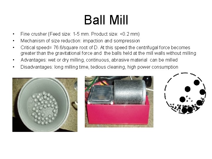 Ball Mill • • • Fine crusher (Feed size: 1 -5 mm. Product size: