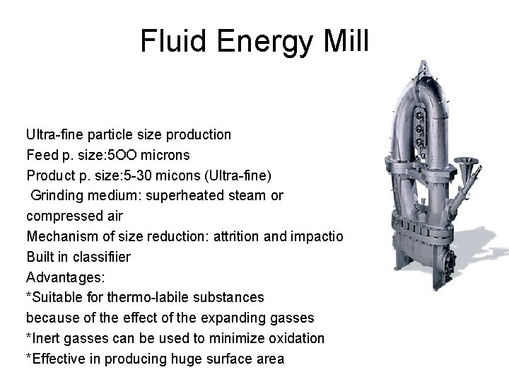 Fluid Energy Mill Ultra-fine particle size production Feed p. size: 5 OO microns Product