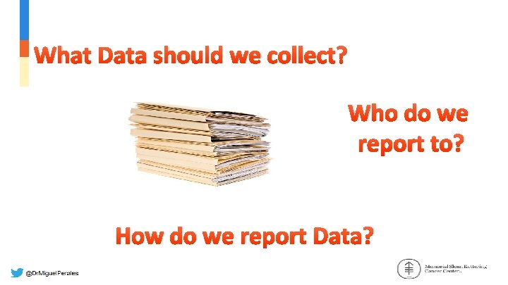 What Data should we collect? Who do we report to? How do we report