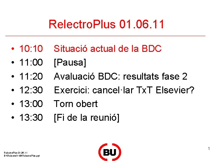 Relectro. Plus 01. 06. 11 • • • 10: 10 11: 00 11: 20