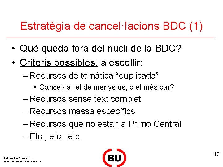 Estratègia de cancel·lacions BDC (1) • Què queda fora del nucli de la BDC?