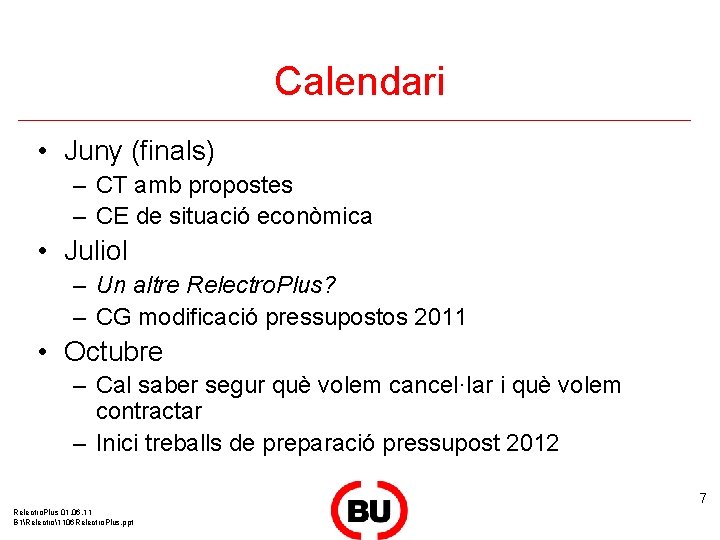 Calendari • Juny (finals) – CT amb propostes – CE de situació econòmica •