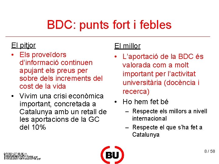 BDC: punts fort i febles El pitjor • Els proveïdors d’informació continuen apujant els