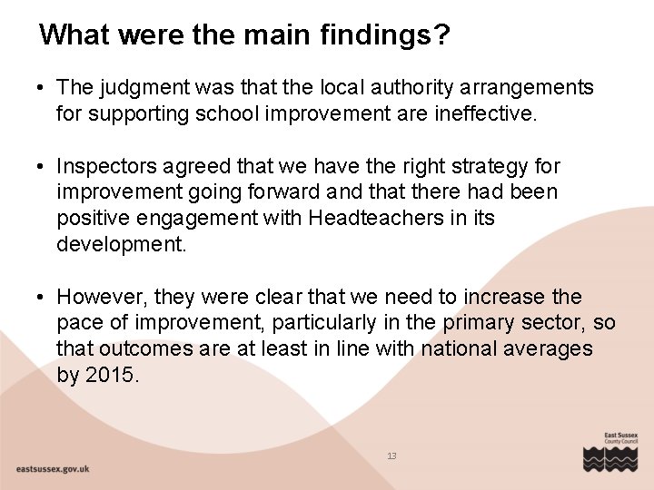 What were the main findings? • The judgment was that the local authority arrangements