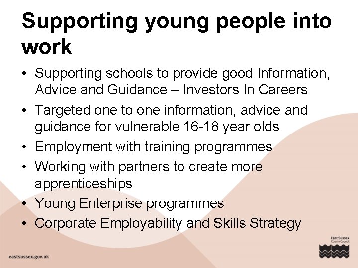 Supporting young people into work • Supporting schools to provide good Information, Advice and