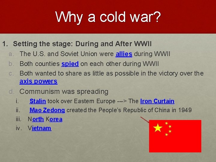 Why a cold war? 1. Setting the stage: During and After WWII a. b.