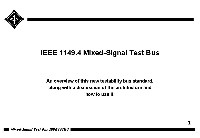 IEEE 1149. 4 Mixed-Signal Test Bus An overview of this new testability bus standard,