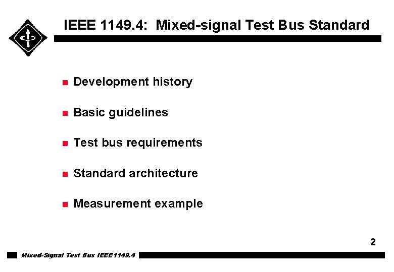IEEE 1149. 4: Mixed-signal Test Bus Standard n Development history n Basic guidelines n