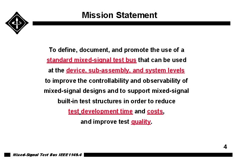 Mission Statement To define, document, and promote the use of a standard mixed-signal test