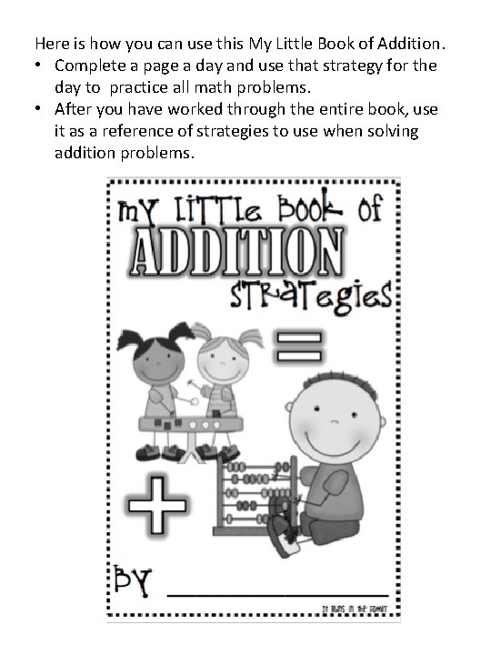 Here is how you can use this My Little Book of Addition. • Complete