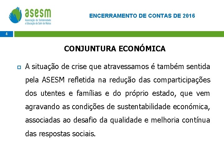 ENCERRAMENTO DE CONTAS DE 2016 4 CONJUNTURA ECONÓMICA A situação de crise que atravessamos